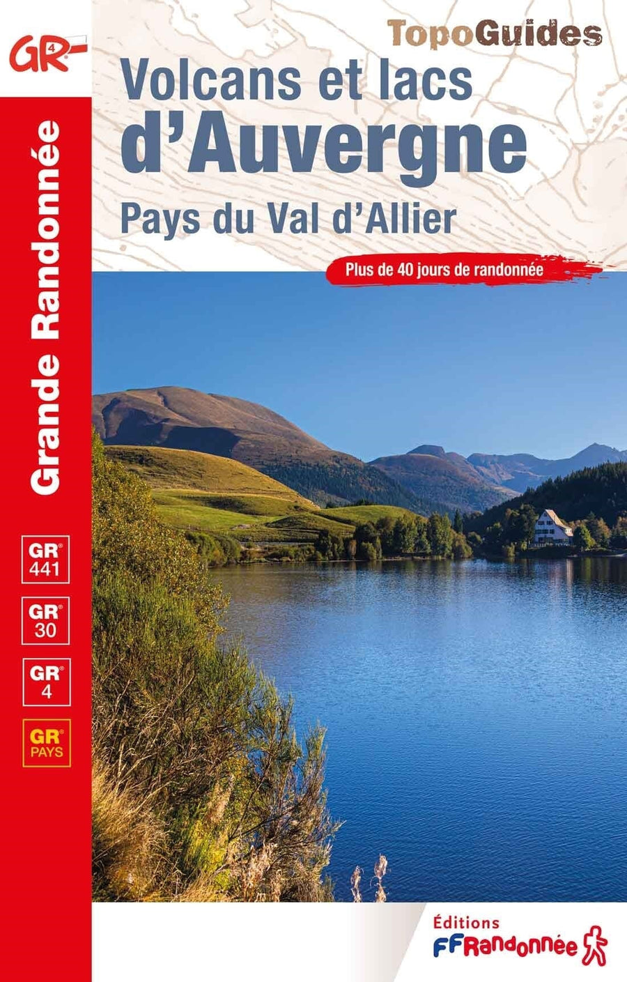 Topoguide de randonnée - Volcans & lacs d'Auvergne, Pays du Val d'Allier GR4, GR30, GR441 | FFR guide de randonnée FFR - Fédération Française de Randonnée 