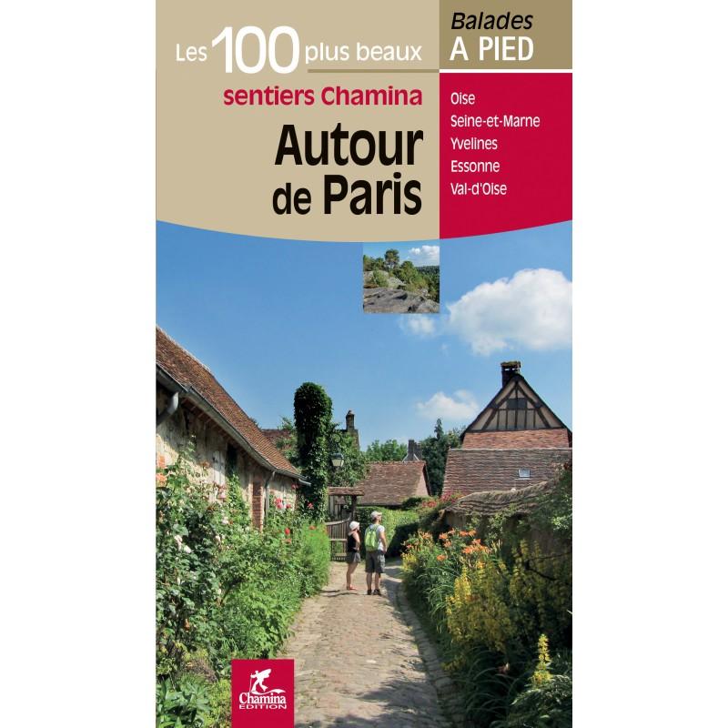 Guide de balades - Les 100 plus beaux sentiers autour de paris à pied | Chamina guide de randonnée Chamina 