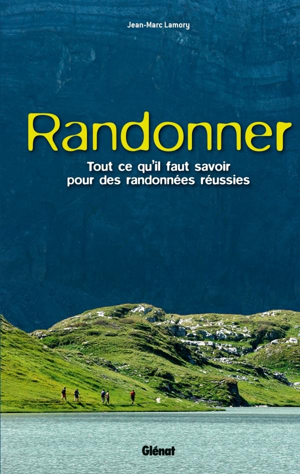 Randonner : Tout ce qu'il faut savoir pour des randonnées réussies | Glénat guide pratique Glénat 