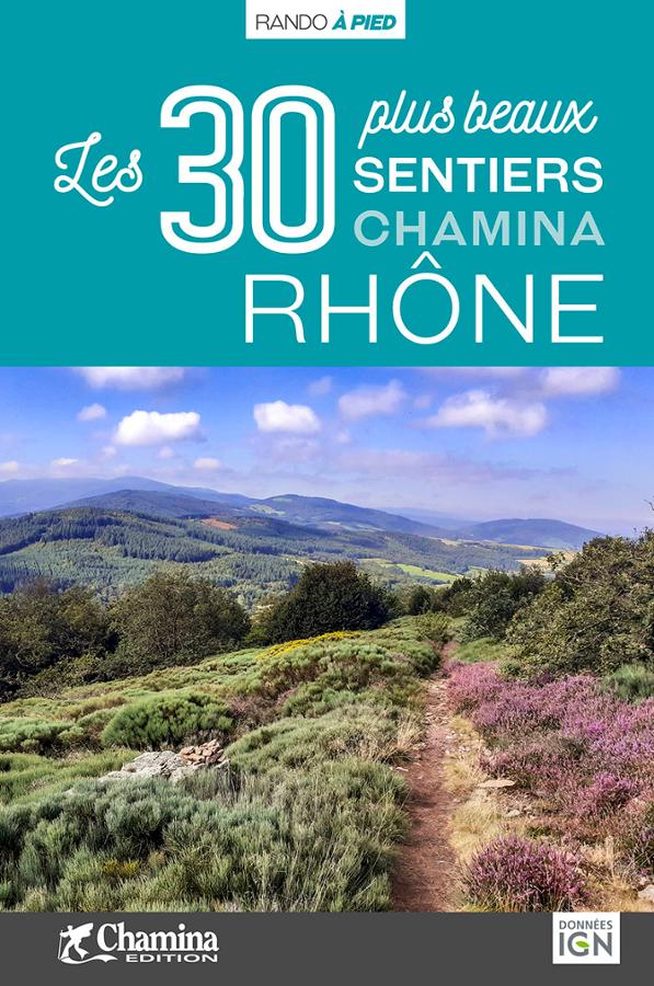 Walking guide - Rhône: The 30 most beautiful trails | Chamina