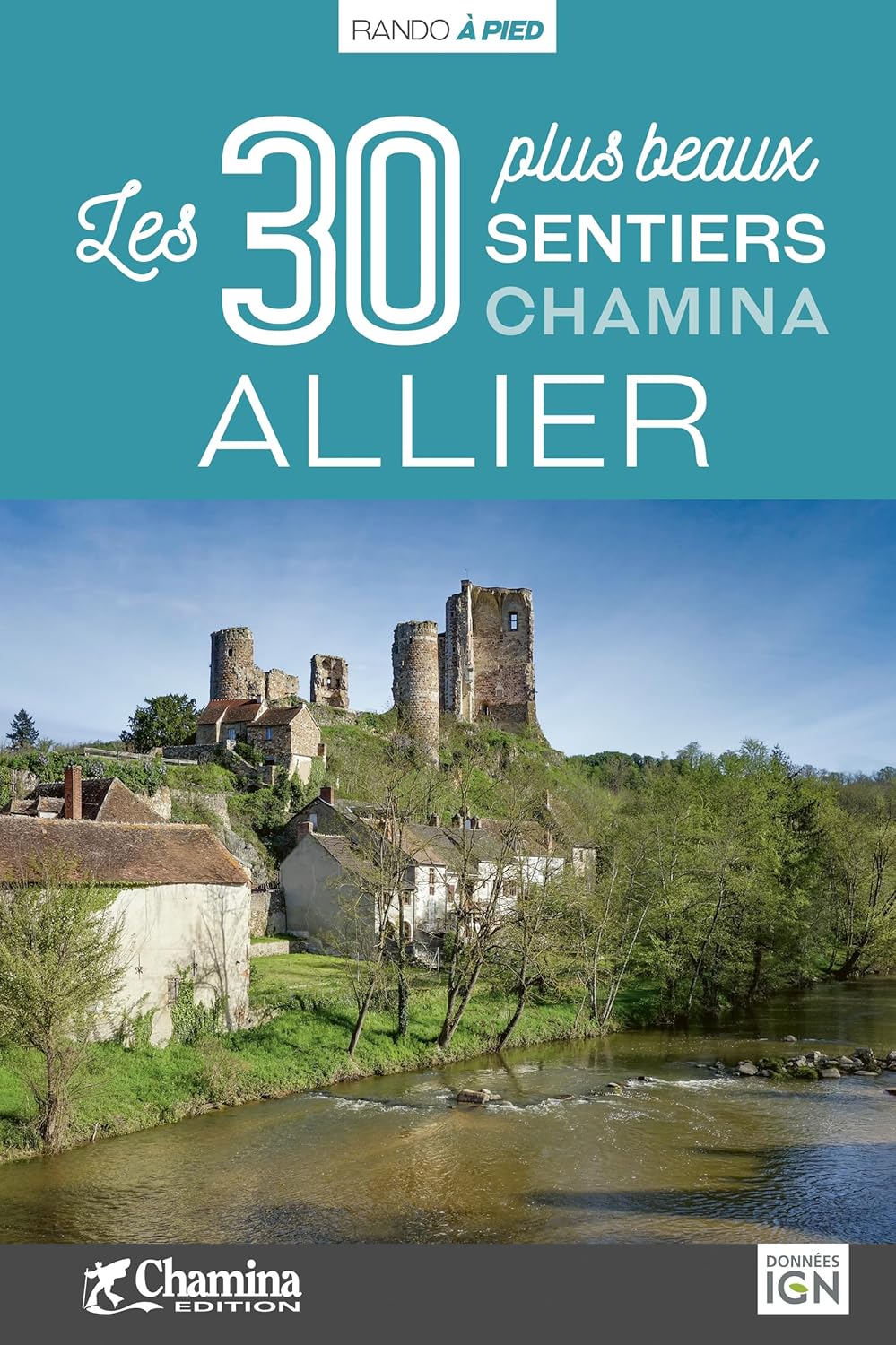 Walking Guide - Allier: 30 Trails Walking | Chamina (French)