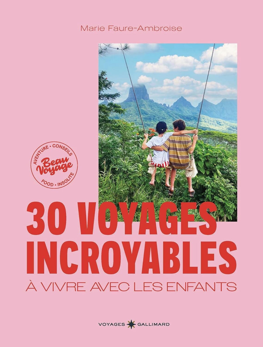 Beau livre - 30 voyages incroyables à vivre avec les enfants | Gallimard beau livre Gallimard 