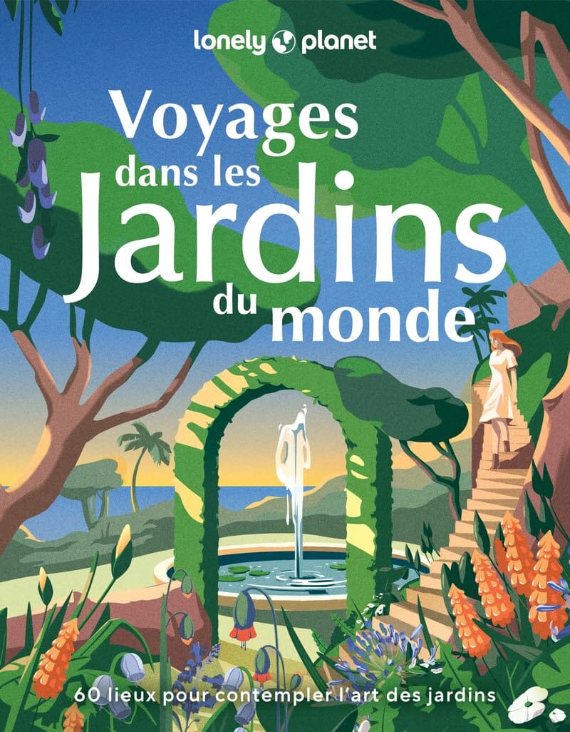 Beau livre - Voyages dans les jardins du monde : 60 lieux pour contempler l'art des jardins | Lonely Planet beau livre Lonely Planet 