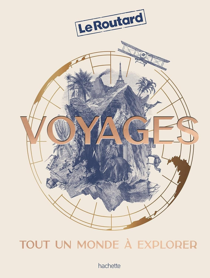 Beau livre - Voyages : Tout un monde à explorer | Le Routard beau livre Hachette 