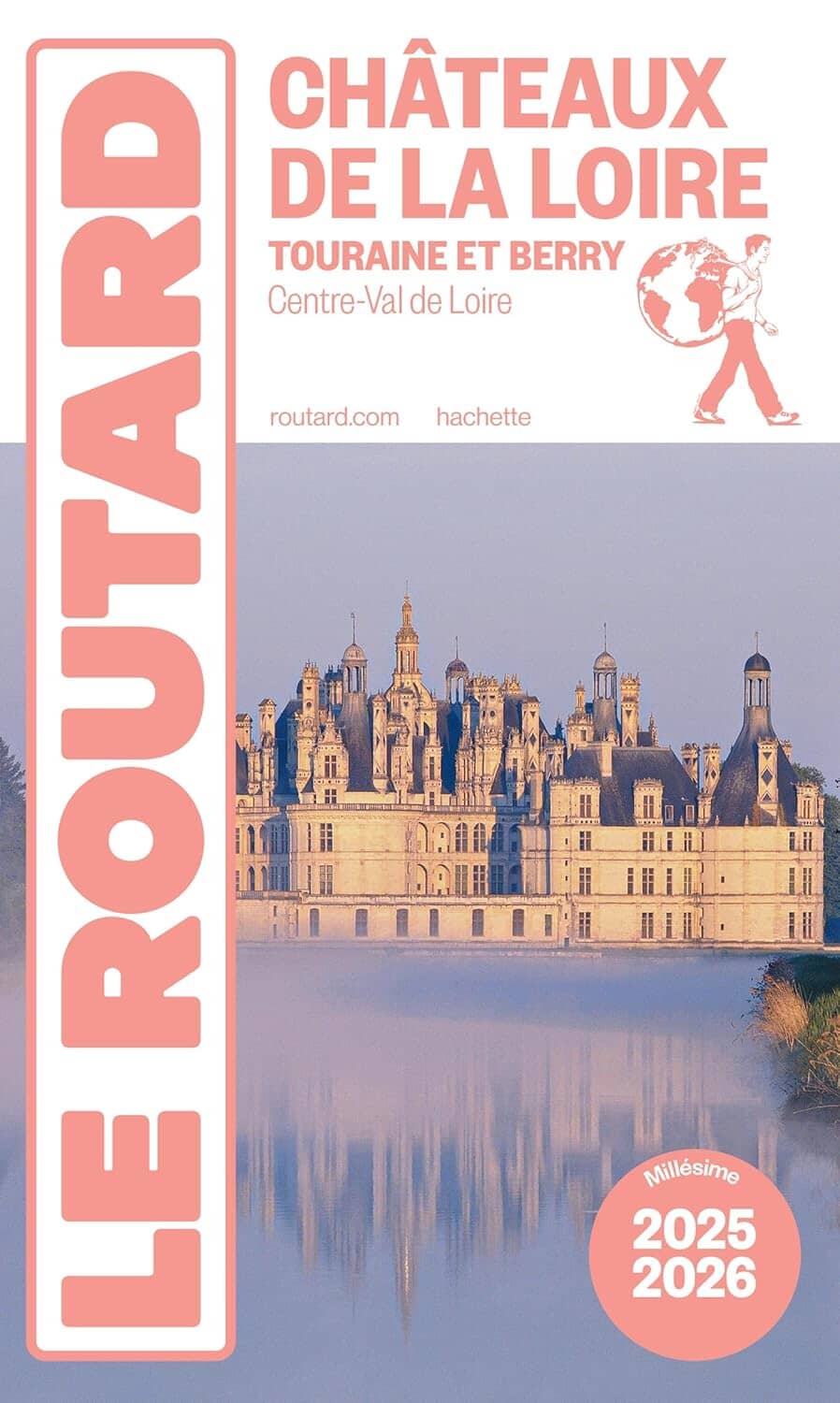 Guide du Routard - Châteaux de la Loire, Touraine & Berry 2025/26 | Hachette guide de voyage Hachette 