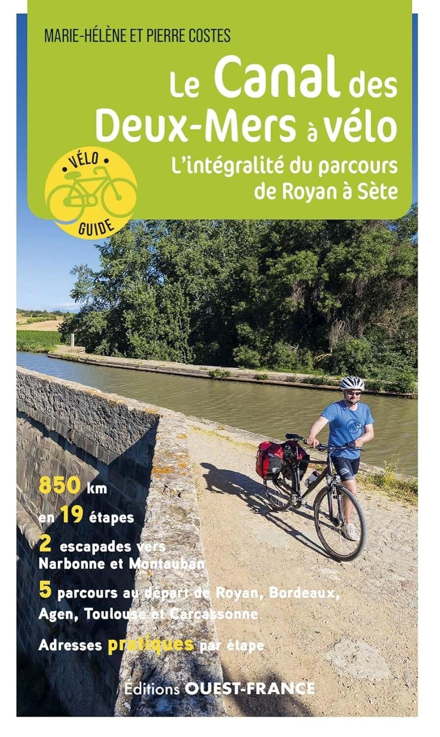 Guide vélo - Le canal des Deux-Mers à vélo, de Royan à Sète | Ouest France guide vélo Ouest France 