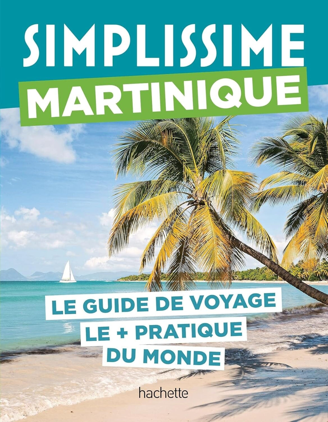 Le guide Simplissime - Martinique | Hachette guide de voyage Hachette 