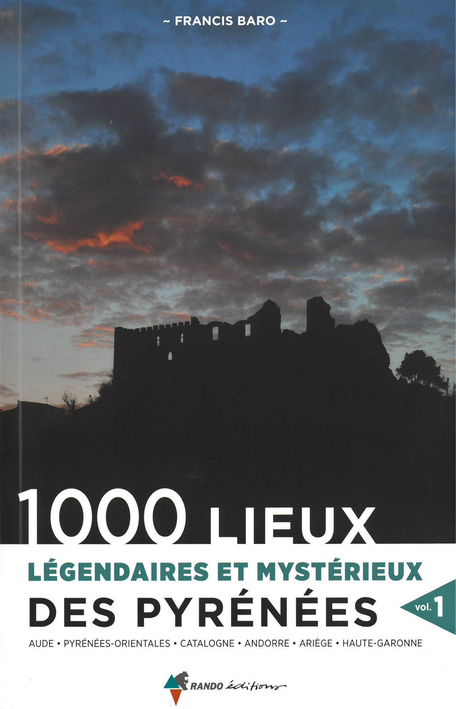 Beau livre - 1000 lieux légendaires et mystérieux des Pyrénées (volume 1) | Rando Editions beau livre Rando Editions 