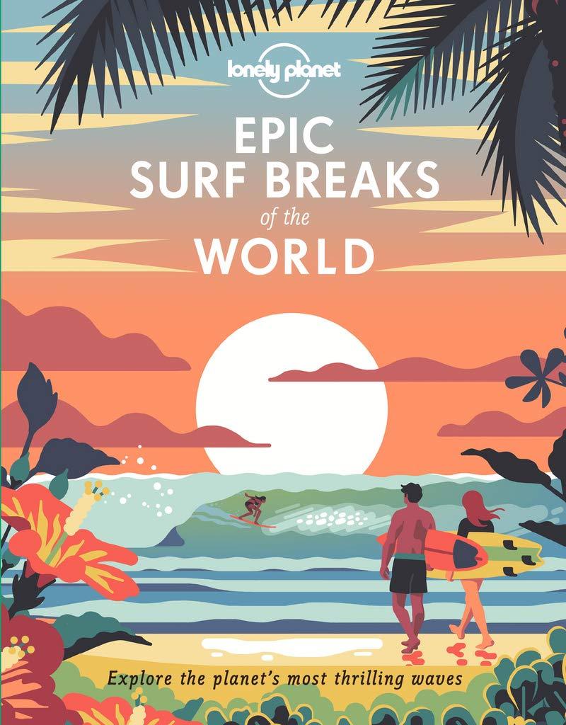 Beau livre (en anglais) - Epic surf breaks of the World | Lonely Planet beau livre Lonely Planet 