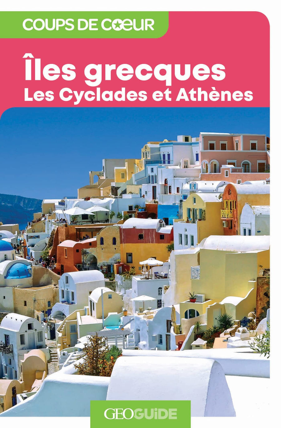 Géoguide (coups de coeur) - Iles grècques : les Cyclades et Athènes - Édition 2023 | Gallimard guide de voyage Gallimard 