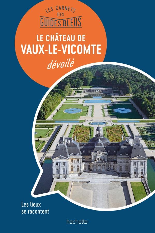 Guide bleu - Château de Vaux-le-Vicomte | Hachette guide de voyage Hachette 