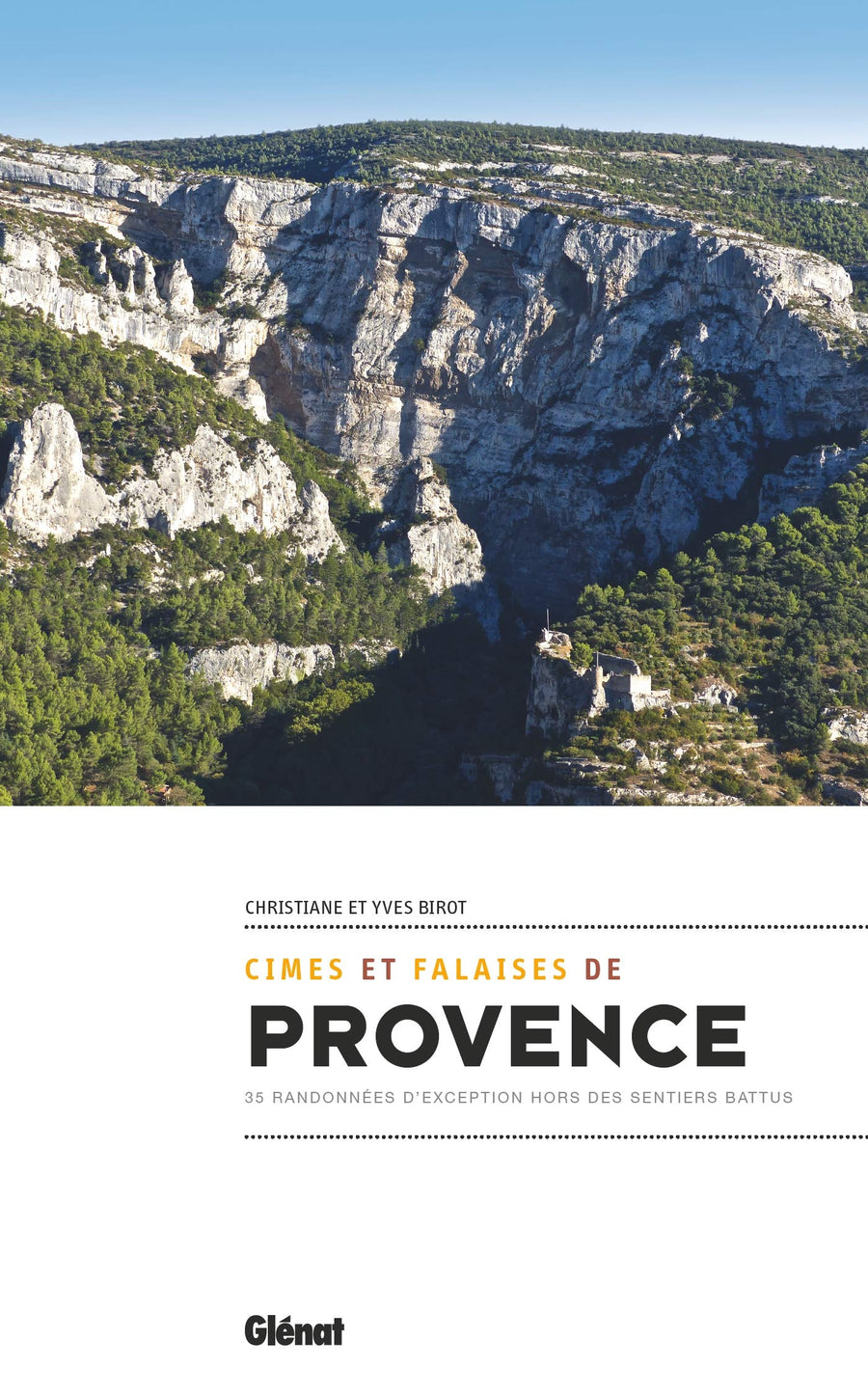Guide - Cimes et falaises de Provence : 35 randonnées d'exception hors des sentiers battus | Glénat guide de randonnée Glénat 