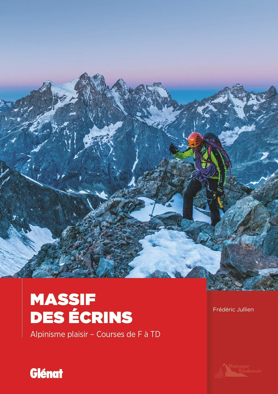 Guide d'alpinisme - Alpinisme plaisir dans le Massif des Écrins, courses de F à TD | Glénat guide de randonnée Glénat 