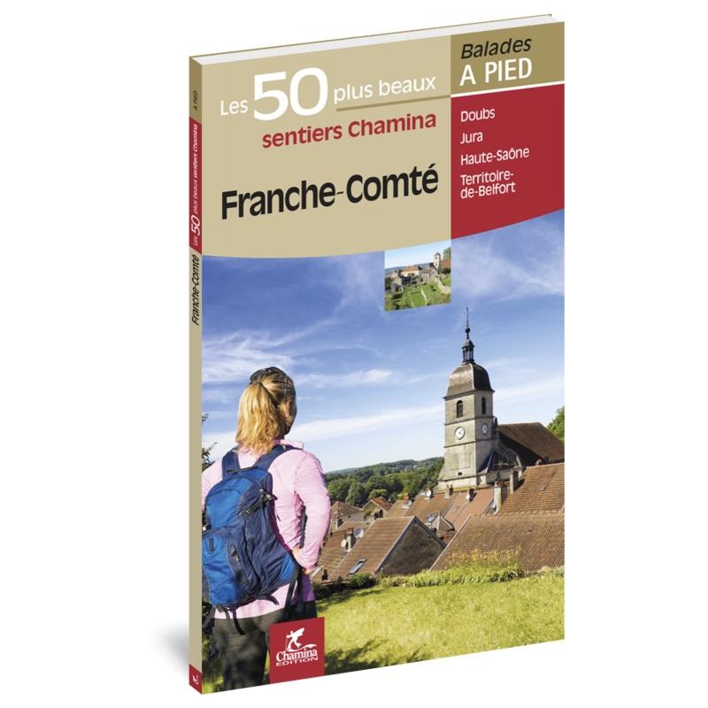 Guide de balades - Franche-Comté - 50 plus beaux sentiers à pied | Chamina guide de randonnée Chamina 