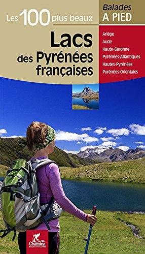 Guide de balades - Pyrénées françaises - les 100 plus beaux lacs à pied | Chamina guide de randonnée Chamina 