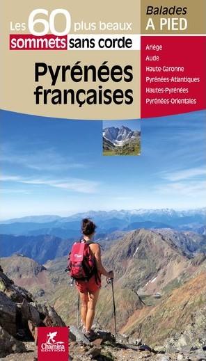 Guide de balades - Pyrénées françaises - Les 60 plus beaux sommets à pied | Chamina guide de randonnée Chamina 