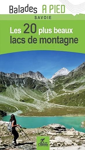 Guide de balades - Savoie : Les 20 plus beaux lacs à pied | Chamina guide de randonnée Chamina 