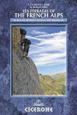 Guide de randonnées (en anglais) - Via Ferratas of the French Alps 66 : routes | Cicerone guide de randonnée Cicerone 