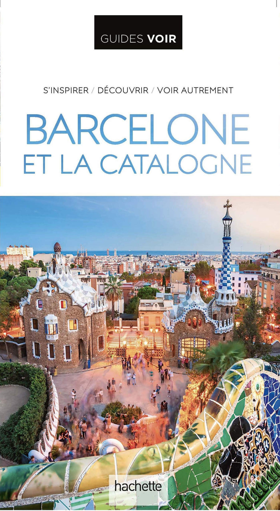 Guide de voyage - Barcelone & la Catalogne - Édition 2021 | Guides Voir guide de voyage Guides Voir 