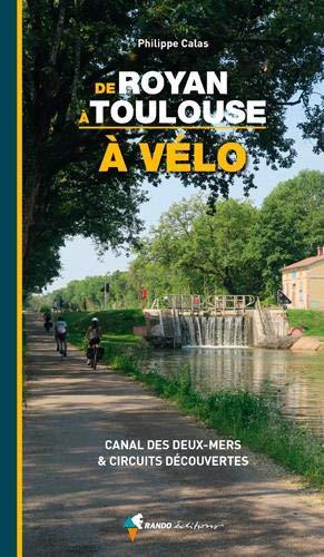 Guide vélo - De Royan à Toulouse (canal des Deux-Mers) | Rando Editions guide de randonnée Rando Editions 