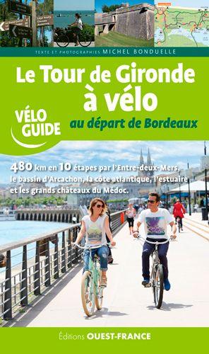 Guide vélo - Le tour de Gironde à vélo, au départ de Bordeaux | Ouest France guide vélo Ouest France 