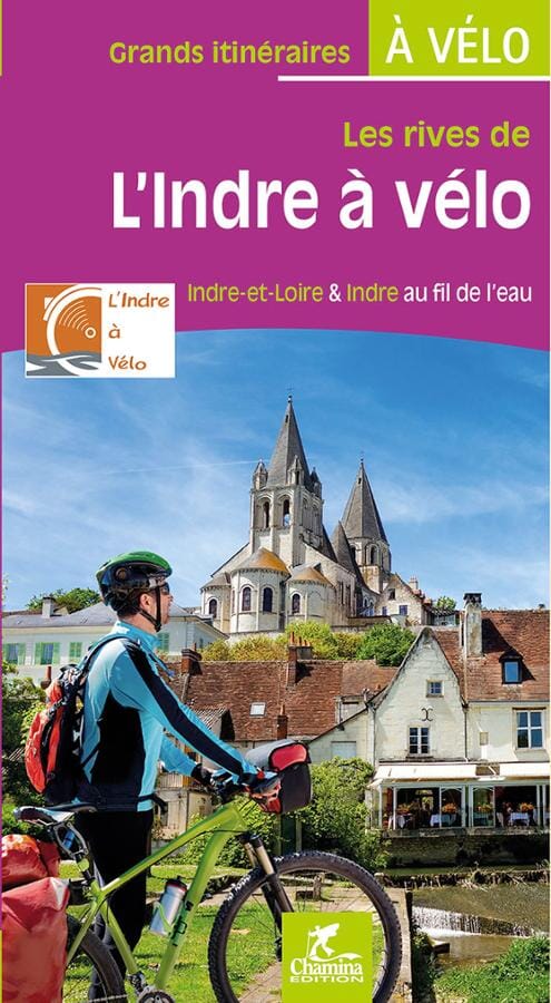 Guide vélo - Les rives de l'Indre (Indre-et-Loire & Indre au fil de l'eau) | Chamina guide petit format Chamina 