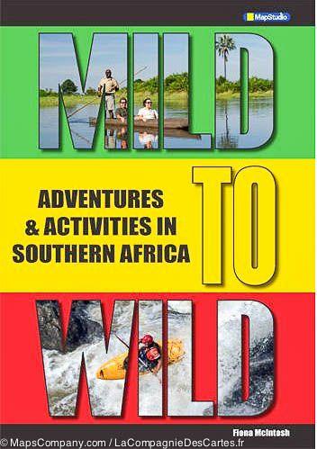 Mild to Wild : Adventures & Activities in Southern Africa (MapStudio) - en anglais | MapStudio - La Compagnie des Cartes