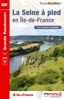 Topoguide de randonnée - La Seine à pied en île de France - GR2 | FFR guide de randonnée FFR - Fédération Française de Randonnée 